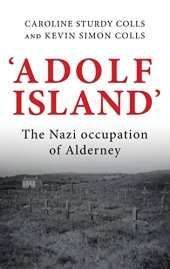 book 'Adolf Island': The Nazi occupation of Alderney