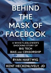 book Behind the Mask of Facebook; A Whistleblower's Shocking Story of Big Tech Bias and Censorship