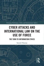 book Cyber Attacks and International Law on the Use of Force: The Turn to Information Ethics