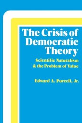 book The Crisis of Democratic Theory: Scientific Naturalism and the Problem of Value