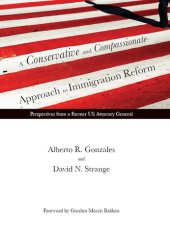 book A Conservative and Compassionate Approach to Immigration Reform: Perspectives From a Former US Attorney General