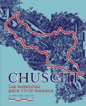 book Chuschi (Cangallo, Ayacucho). Las ausencias para vivir mañana