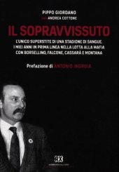 book Il sopravvissuto. L'unico superstite di una stagione di sangue. I miei anni in prima linea nella lotta alla mafia con Borsellino, Falcone, Cassarà e Montana