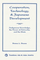 book Cooperation, Technology, and Japanese Development: Indigenous Knowledge, the Power of Networks, and the State