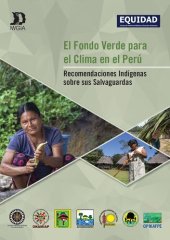 book El Fondo Verde para el Clima en el Perú. Recomendaciones Indígenas sobre sus Salvaguardas