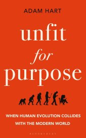 book Unfit for Purpose: When Human Evolution Collides with the Modern World