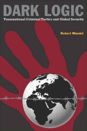 book Dark Logic: Transnational Criminal Tactics and Global Security