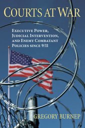 book Courts at War: Executive Power, Judicial Intervention, and Enemy Combatant Policies Since 9/11