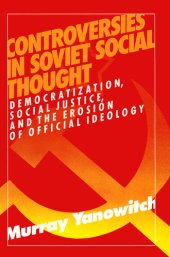 book Controversies in Soviet Social Thought: Democratization, Social Justice, and the Erosion of Official Ideology