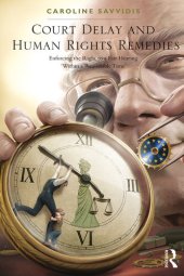 book Court Delay and Human Rights Remedies: Enforcing the Right to a Fair Hearing 'Within a Reasonable Time'