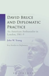 book David Bruce and Diplomatic Practice: An American Ambassador in London, 1961-9