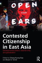 book Contested Citizenship in East Asia: Developmental Politics, National Unity, and Globalization