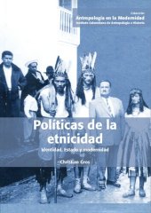 book Políticas de la etnicidad. Identidad, Estado y modernidad