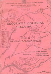 book Geografía colonial - Arequipa. Tomo II: Rentas eclesiásticas (Arequipa, Arica, Cailloma, Camaná, Condesuyos, Moquegua)