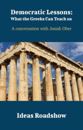 book Democratic Lessons: What the Greeks Can Teach Us: A Conversation With Josiah Ober