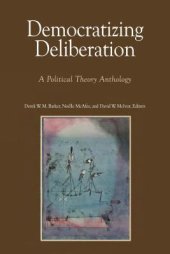 book Democratizing Deliberation: A Political Theory Anthology