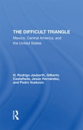 book The Difficult Triangle: Mexico, Central America, and the United States