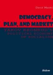 book Democracy, Plan, and Market: Yakov Kronrod's Political Economy of Socialism