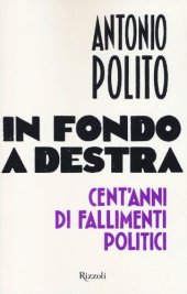 book In fondo a destra. Cent'anni di fallimenti politici