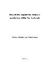 book Days of Blue Loyalty: The Politics of Membership of the Fine Gael Party