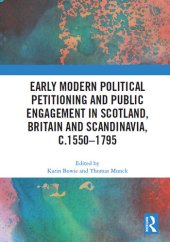 book Early Modern Political Petitioning and Public Engagement in Scotland, Britain and Scandinavia, C.1550-1795