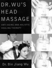 book Dr. Wu's Head Massage :  Anti-Aging and Holisitic Healing Therapy