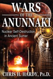 book Wars of the Anunnaki: Nuclear Self-Destruction in Ancient Sumer