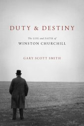 book Duty and Destiny: The Life and Faith of Winston Churchill