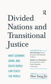 book Divided Nations and Transitional Justice: What Germany, Japan and South Korea Can Teach the World