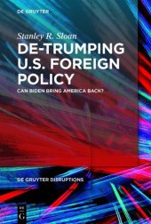 book De-Trumping U.S. Foreign Policy: Can Biden Bring America Back?