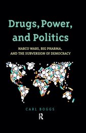 book Drugs, Power, and Politics: Narco Wars, Big Pharma, and the Subversion of Democracy