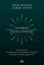 book Numeri intelligenti. La matematica che fa funzionare l’intelligenza artificiale di Google, Facebook, Apple & Co.