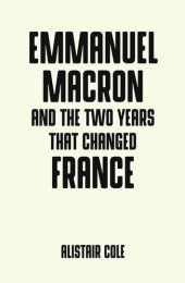 book Emmanuel Macron and the Two Years That Changed France