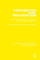 book Postures for Non-Proliferation: Arms Limitation and Security Policies to Minimize Nuclear Proliferation