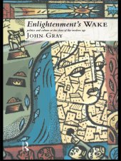 book Enlightenment's Wake: Politics and Culture at the Close of the Modern Age