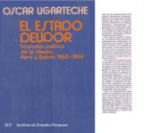 book El Estado deudor. Economía política de la deuda: Perú y Bolivia 1968-1984