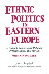 book Ethnic Politics in Eastern Europe: A Guide to Nationality Policies, Organizations and Parties