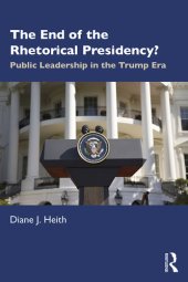 book The End of the Rhetorical Presidency?: Public Leadership in the Trump Era