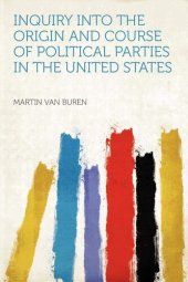 book Inquiry Into the Origin and Course of Political Parties in the United States