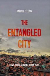 book The Entangled City: Crime as Urban Fabric in São Paulo