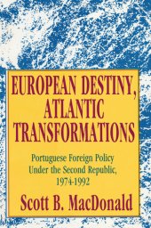 book European Destiny, Atlantic Transformations: Portuguese Foreign Policy Under the Second Republic, 1979-1992