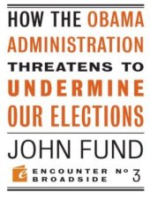 book How the Obama Administration Threatens to Undermine Our Elections