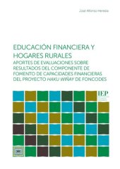 book Educación financiera y hogares rurales: aportes de evaluaciones sobre resultados del componente de fomento de capacidades financieras del proyecto HAKU WIÑAY de FONCODES