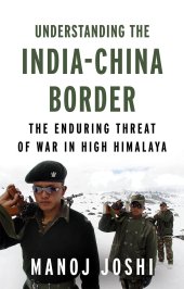 book Understanding the India-China Border: The Enduring Threat of War in High Himalaya