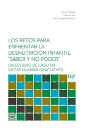 book Los retos para enfrentar la desnutrición infantil: “Saber y no poder”: Un estudio de caso en Vilcas Huamán (Ayacucho)