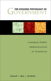 book The Evolving Physiology of Government: Canadian Public Administration in Transition