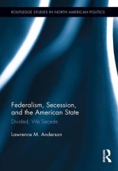 book Federalism, Secession, and the American State: Divided, We Secede