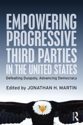 book Empowering Progressive Third Parties in the United States: Defeating Duopoly, Advancing Democracy