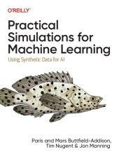 book Practical Simulations for Machine Learning: Using Synthetic Data for AI