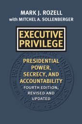 book Executive Privilege: Presidential Power, Secrecy, and Accountability